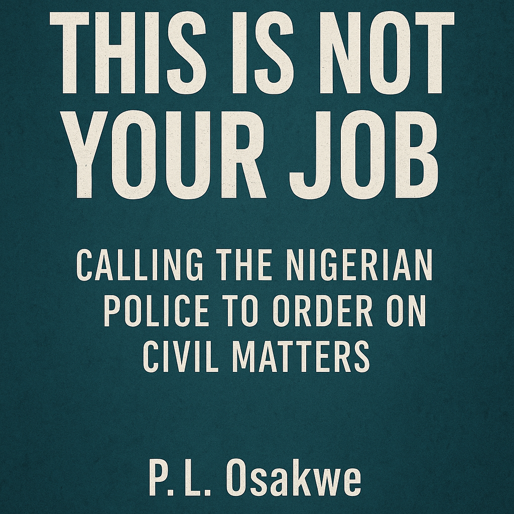 This Is Not Your Job: Calling the Nigerian Police to Order on Civil Matters